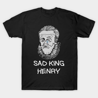 Sad King Henry T-Shirt